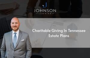 Charitable Giving in Tennessee Estate Plans