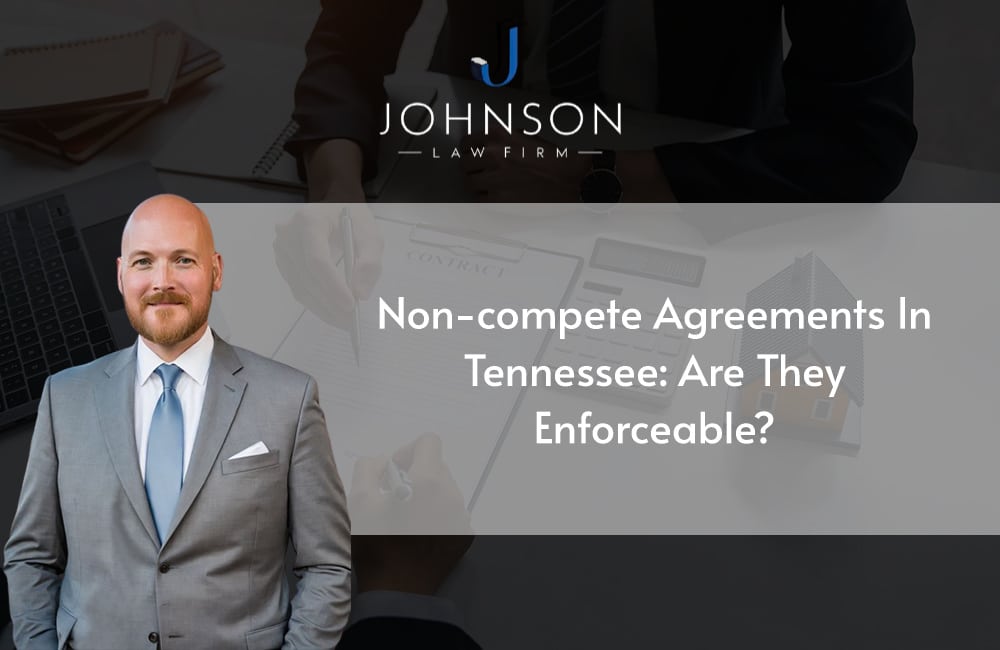 Non-Compete Agreements in Tennessee: Are They Enforceable?